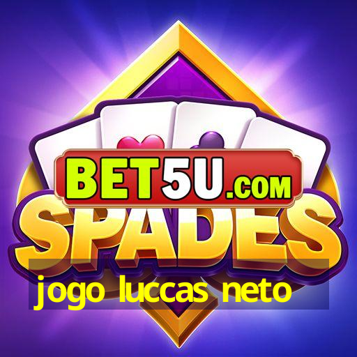 jogo luccas neto