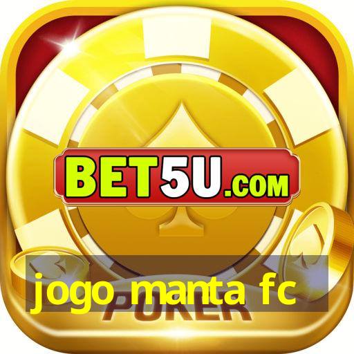 jogo manta fc