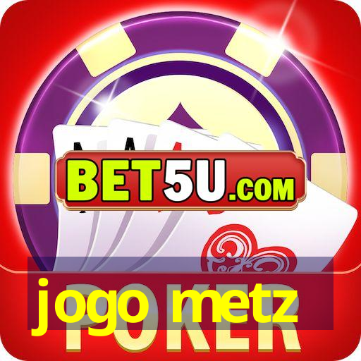 jogo metz