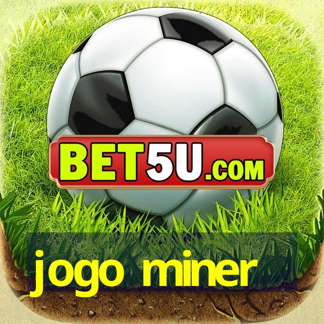 jogo miner