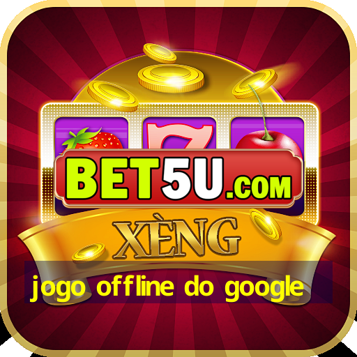 jogo offline do google