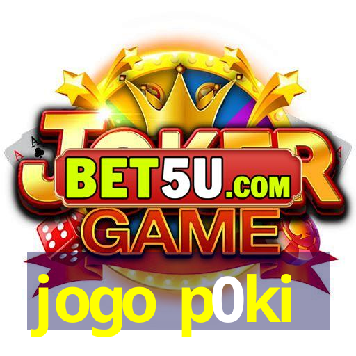 jogo p0ki