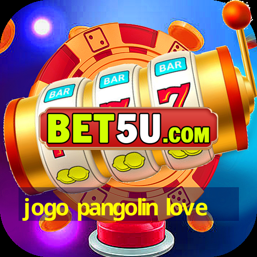 jogo pangolin love