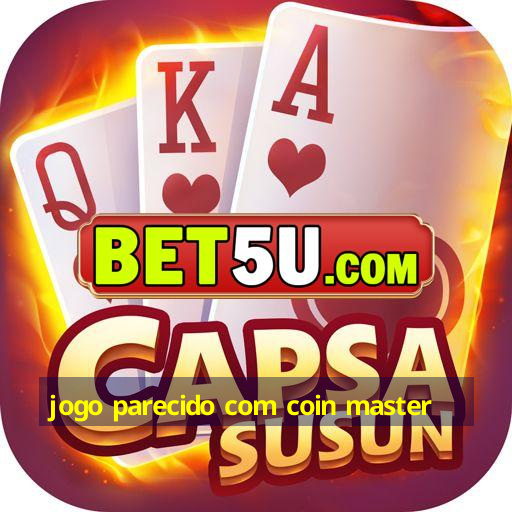 jogo parecido com coin master