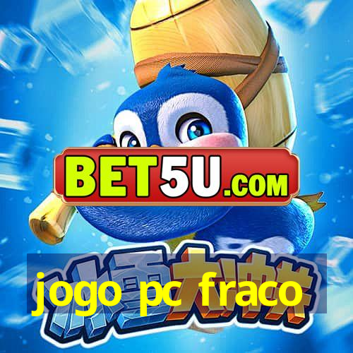 jogo pc fraco