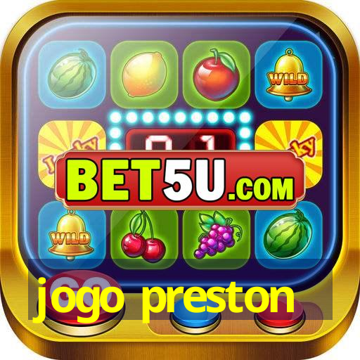 jogo preston