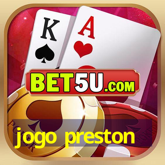 jogo preston