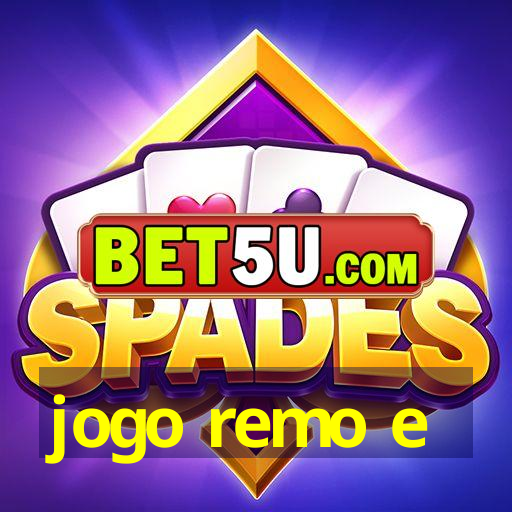 jogo remo e