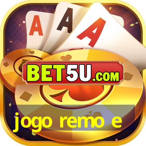 jogo remo e