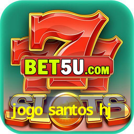 jogo santos hj