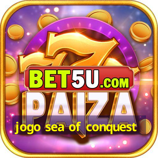 jogo sea of conquest