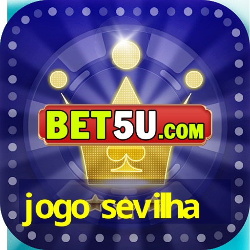 jogo sevilha