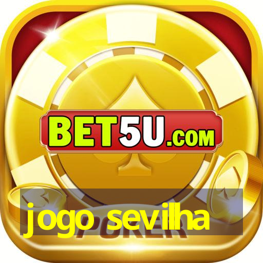 jogo sevilha