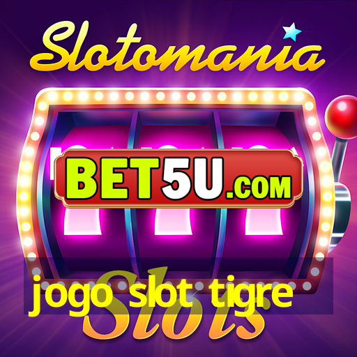 jogo slot tigre