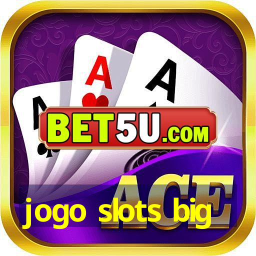 jogo slots big