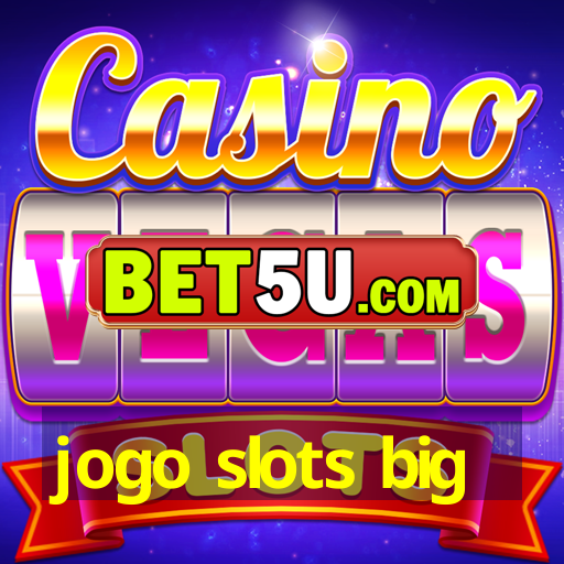 jogo slots big