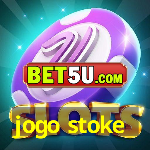 jogo stoke