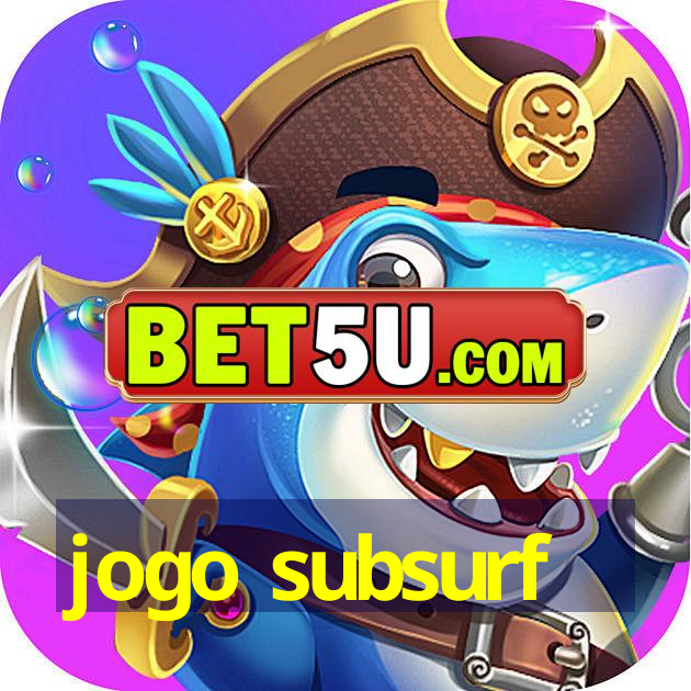 jogo subsurf