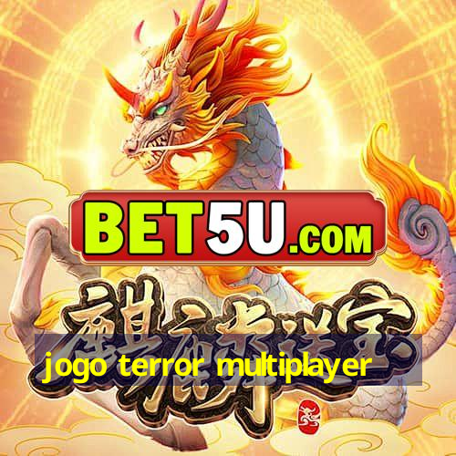 jogo terror multiplayer