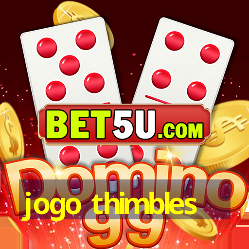 jogo thimbles