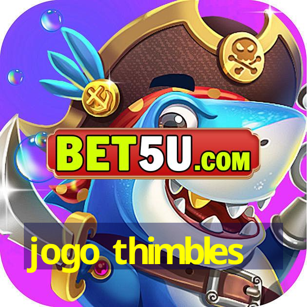 jogo thimbles