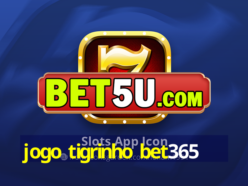 jogo tigrinho bet365