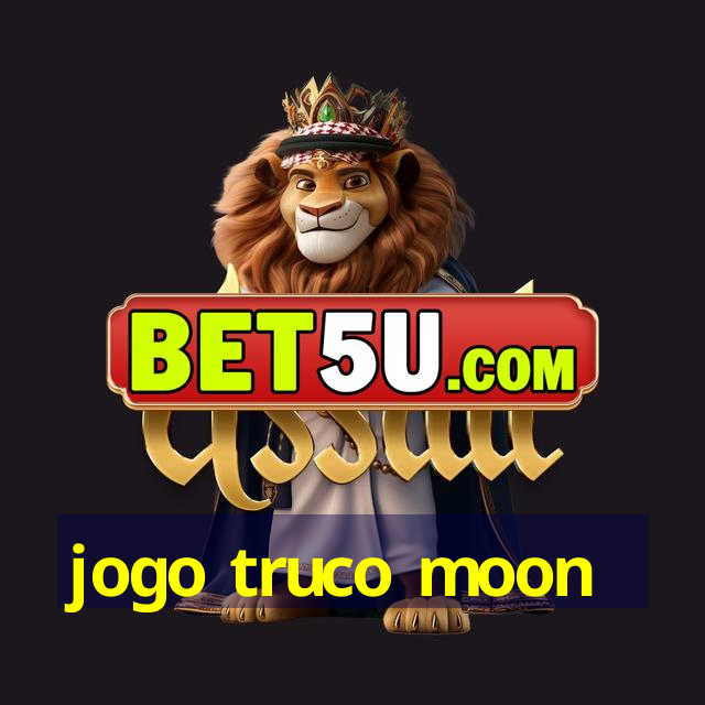 jogo truco moon