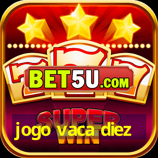 jogo vaca diez