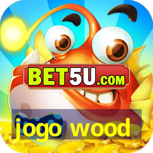 jogo wood