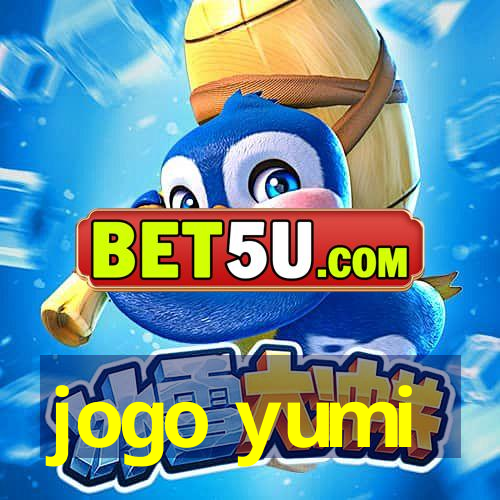 jogo yumi