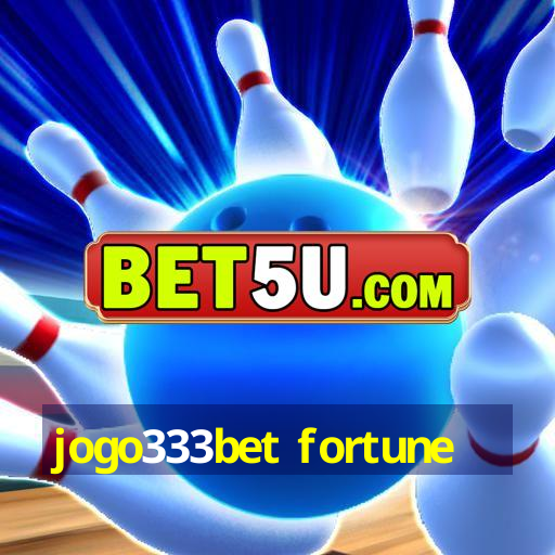 jogo333bet fortune