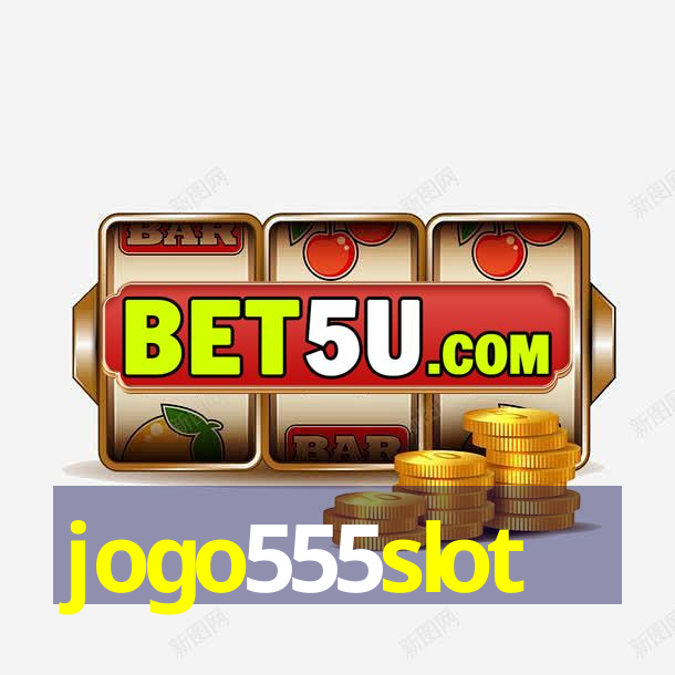 jogo555slot