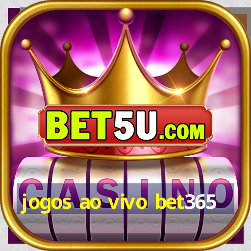 jogos ao vivo bet365