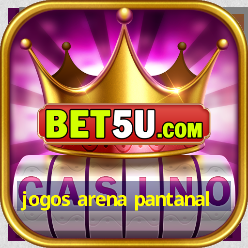 jogos arena pantanal