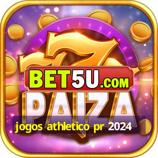 jogos athletico pr 2024