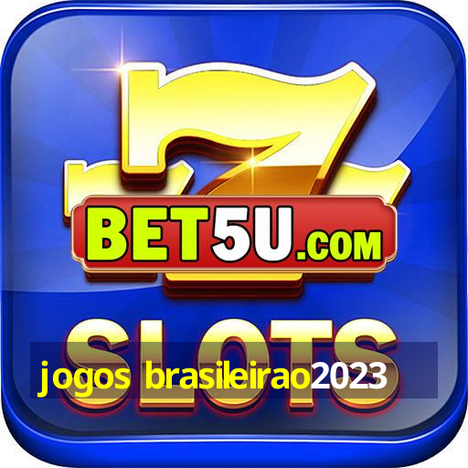 jogos brasileirao2023