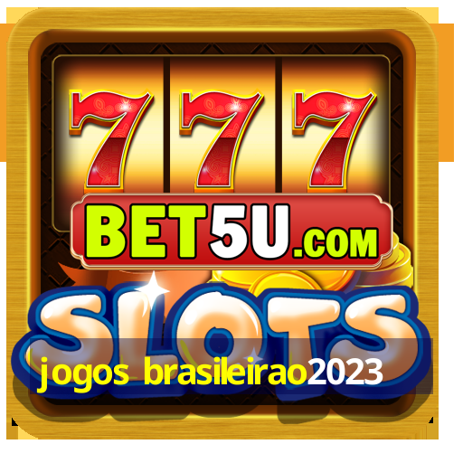 jogos brasileirao2023