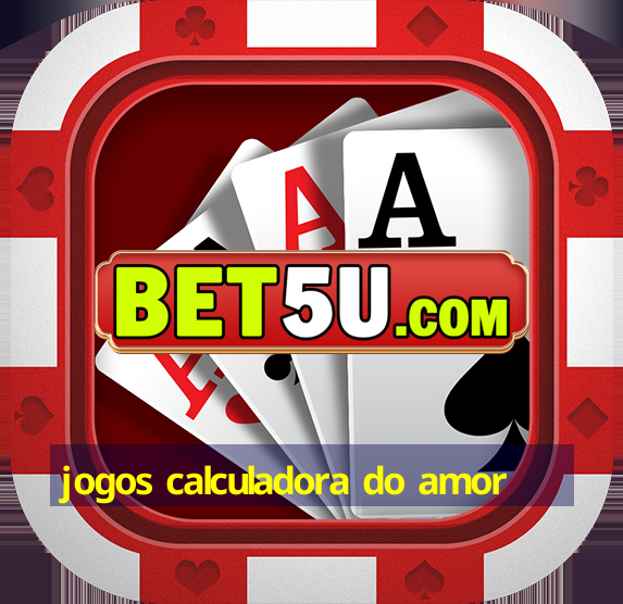 jogos calculadora do amor