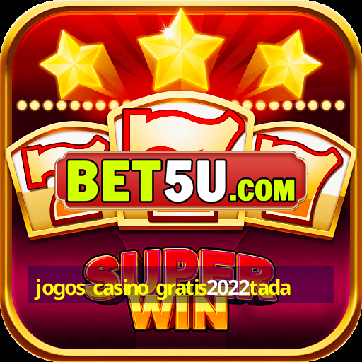 jogos casino gratis2022tada