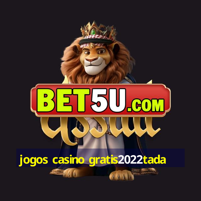 jogos casino gratis2022tada