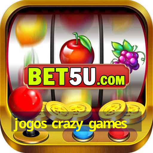 jogos crazy games