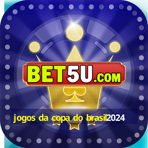 jogos da copa do brasil2024