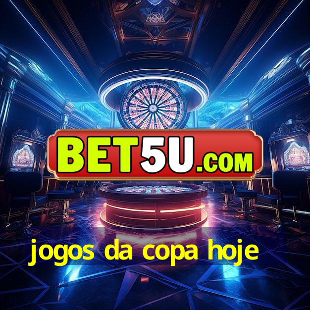 jogos da copa hoje