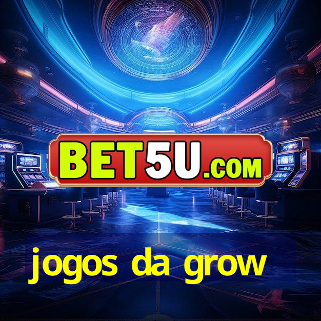 jogos da grow