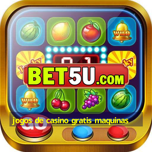 jogos de casino gratis maquinas