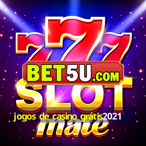 jogos de casino grátis2021