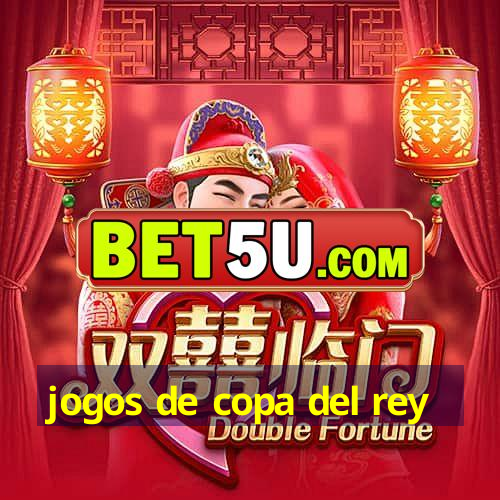 jogos de copa del rey