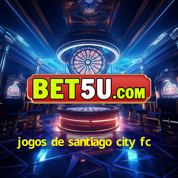 jogos de santiago city fc