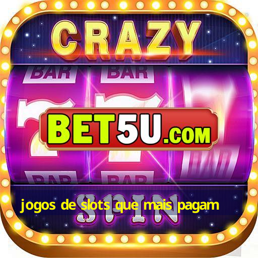 jogos de slots que mais pagam