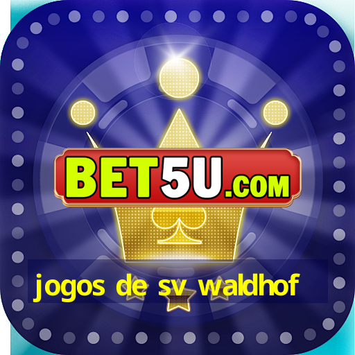 jogos de sv waldhof